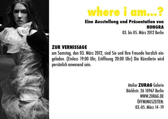 hongra design "where i am...?" Eine Ausstellung von HONGRA (Hongorzul Bayaraa) 03. bis 05. Mrz 2012 Berlin